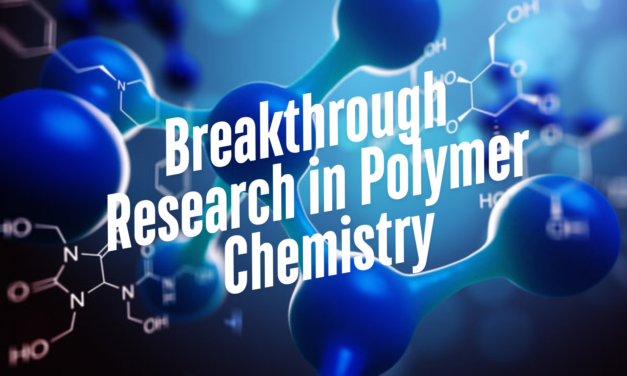 Breakthrough Research in Polymer Chemistry