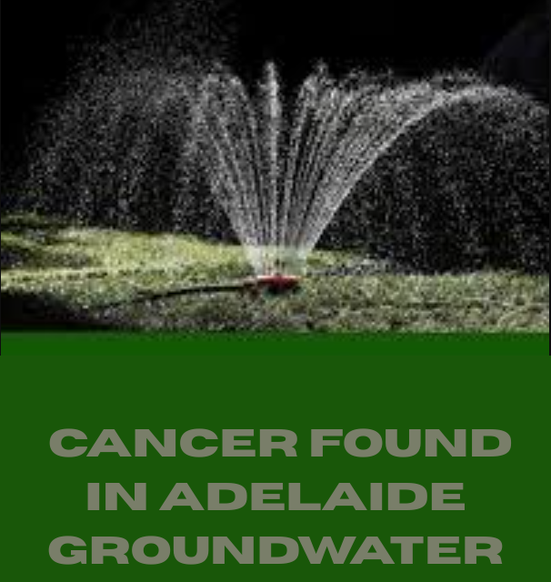 Chemicals Associated with Cancer Found in Adelaide Groundwater