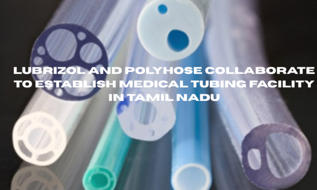 Lubrizol and Polyhose Collaborate to Establish Medical Tubing Facility in Tamil Nadu