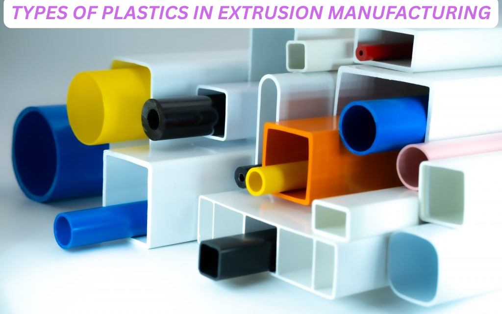 What are the most commonly used plastics in extrusion manufacturing?