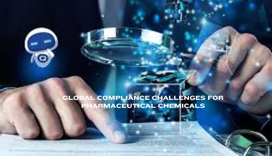 What are the global compliance challenges for pharmaceutical chemicals?