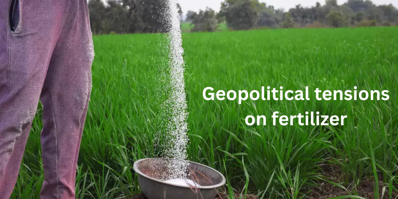 What is the impact of geopolitical tensions on fertilizer raw material supply?