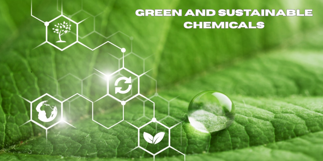  What are green and sustainable chemicals?